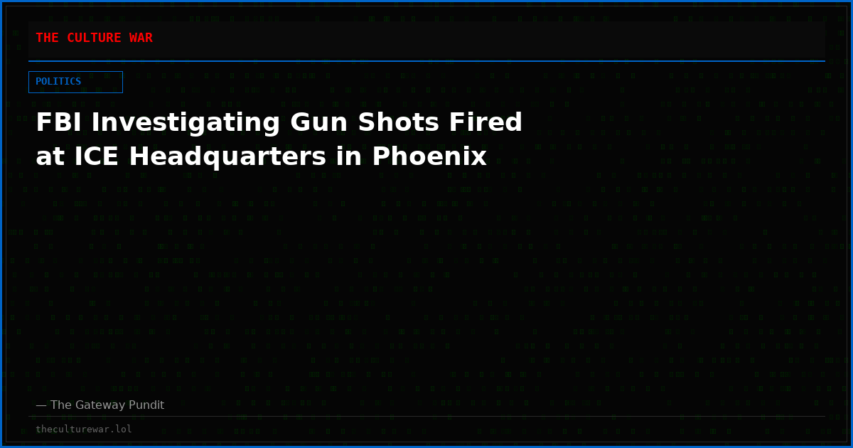 FBI Investigating Gun Shots Fired at ICE Headquarters in Phoenix