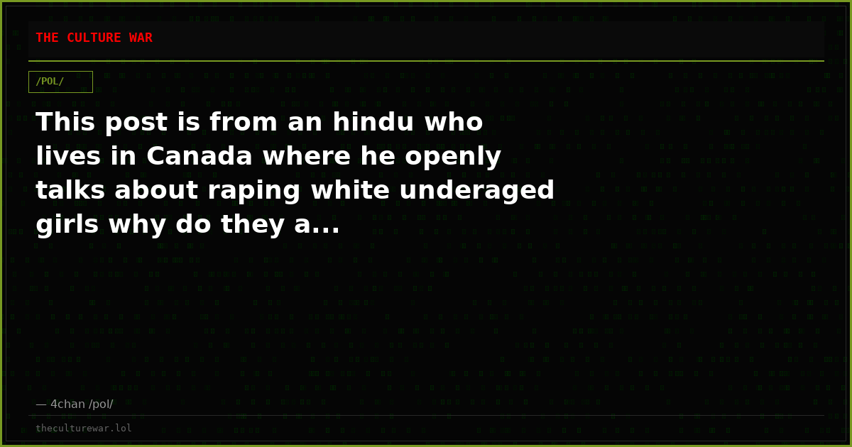 This post is from an hindu who lives in Canada where he openly talks about raping white underaged girls why do they a...