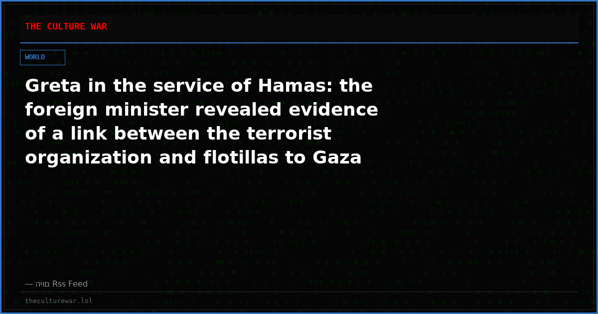 Greta in the service of Hamas: the foreign minister revealed evidence of a link between the terrorist organization and flotillas to Gaza
