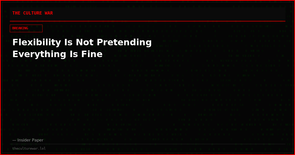 Flexibility Is Not Pretending Everything Is Fine