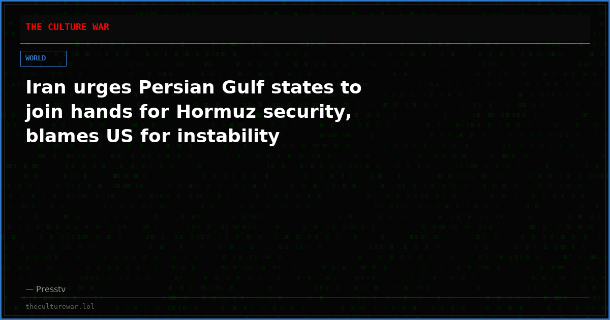 Iran urges Persian Gulf states to join hands for Hormuz security, blames US for instability