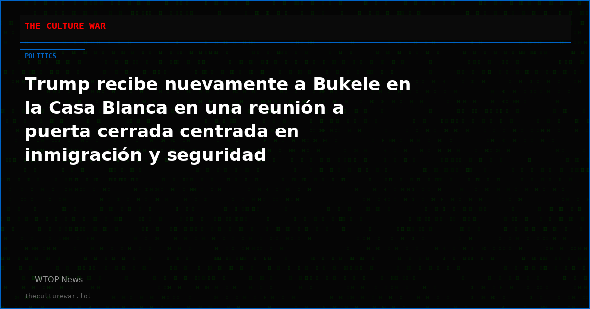 Trump recibe nuevamente a Bukele en la Casa Blanca en una reunión a puerta cerrada centrada en inmigración y seguridad