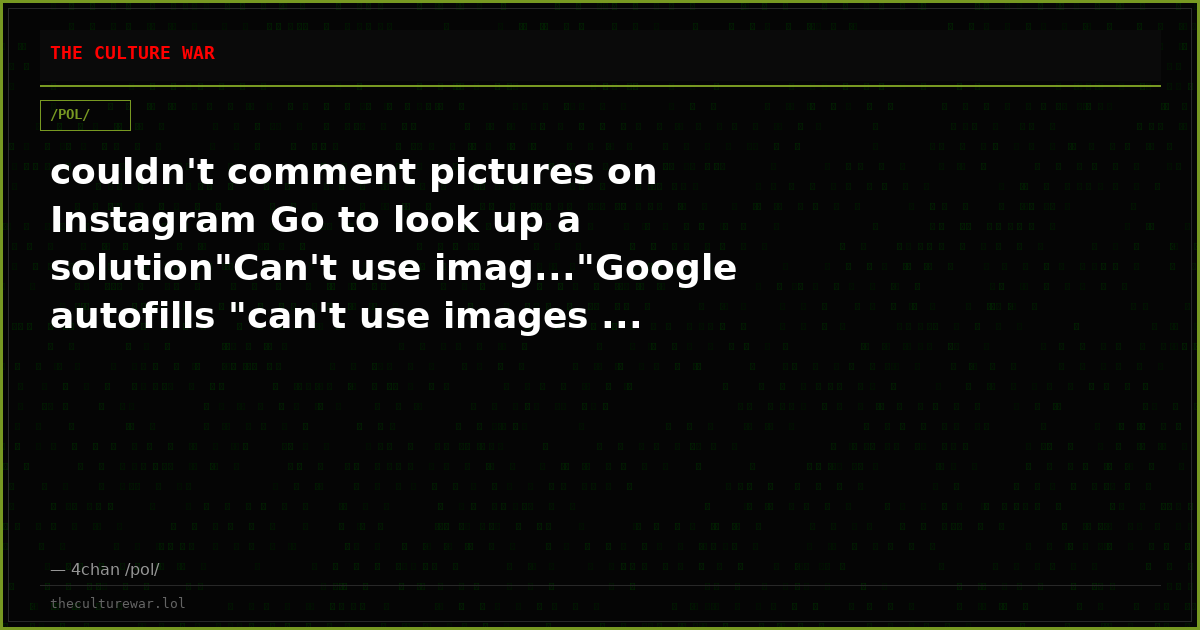 couldn't comment pictures on Instagram Go to look up a solution"Can't use imag..."Google autofills "can't use images ...