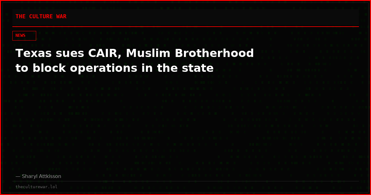 Texas sues CAIR, Muslim Brotherhood to block operations in the state
