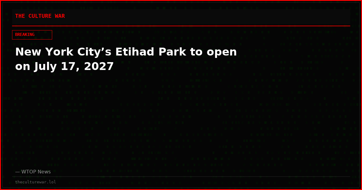New York City’s Etihad Park to open on July 17, 2027