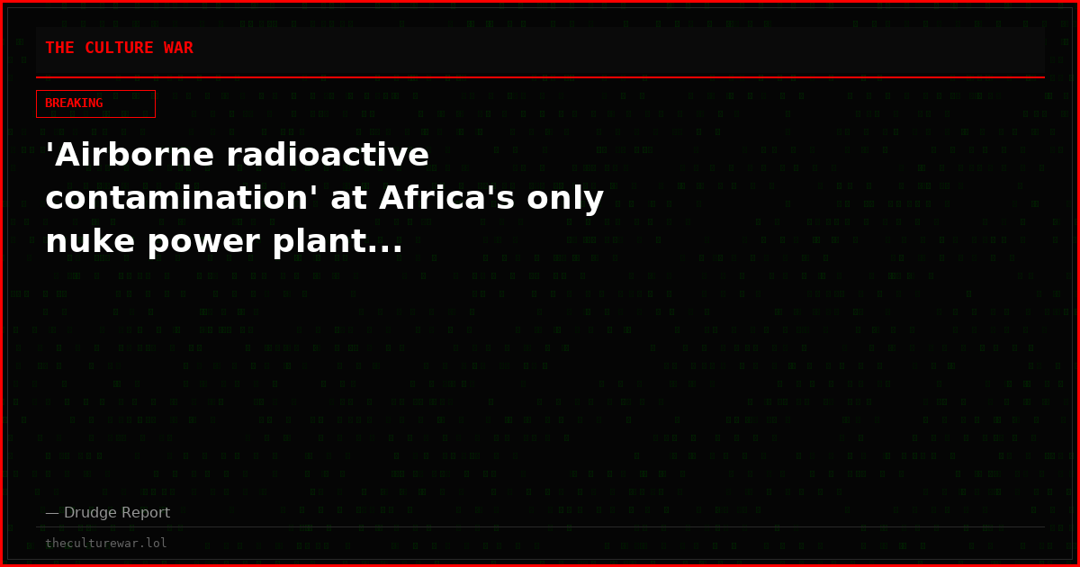 'Airborne radioactive contamination' at Africa's only nuke power plant...