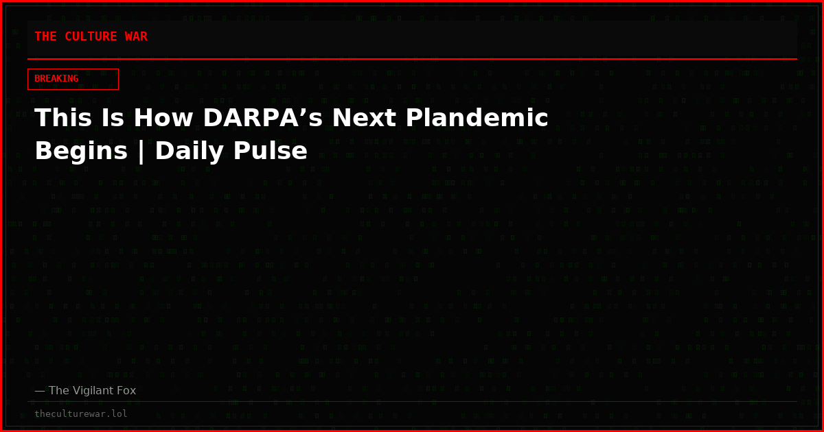 This Is How DARPA’s Next Plandemic Begins | Daily Pulse