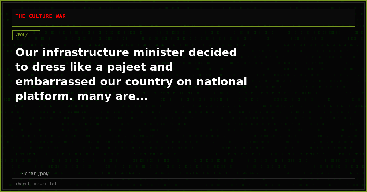 Our infrastructure minister decided to dress like a pajeet and embarrassed our country on national platform. many are...