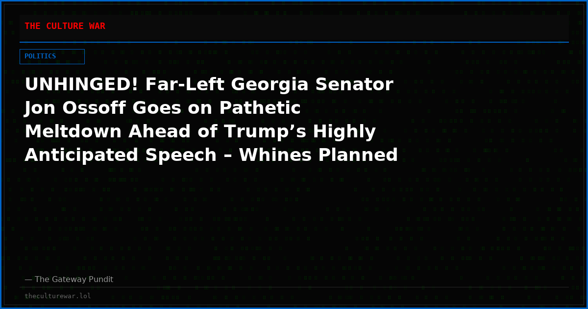 UNHINGED! Far-Left Georgia Senator Jon Ossoff Goes on Pathetic Meltdown Ahead of Trump’s Highly Anticipated Speech – Whines Planned Declassification of 2020 Election Intel a “Presidential Misconduct”