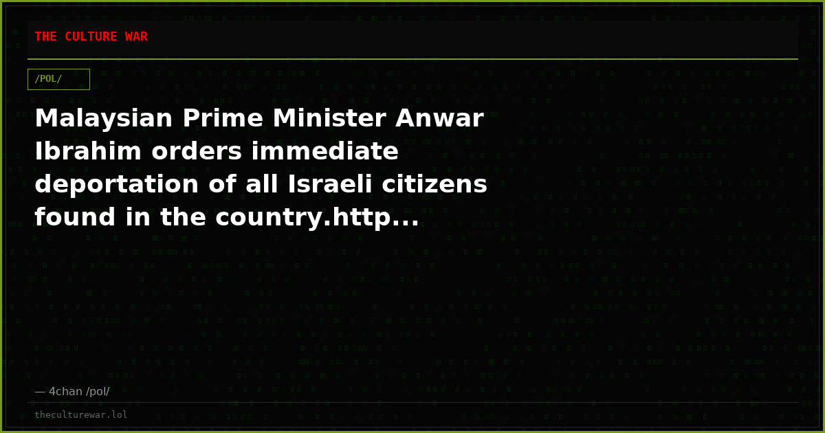 Malaysian Prime Minister Anwar Ibrahim orders immediate deportation of all Israeli citizens found in the country.http...