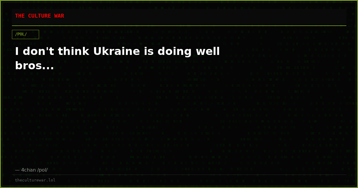 I don't think Ukraine is doing well bros...