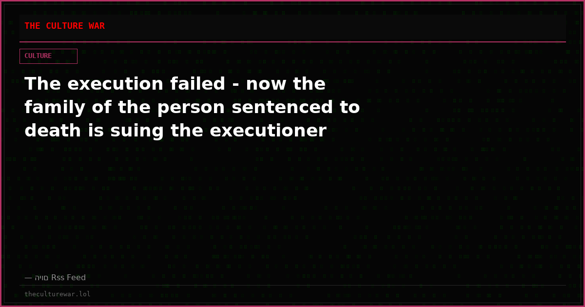 The execution failed - now the family of the person sentenced to death is suing the executioner