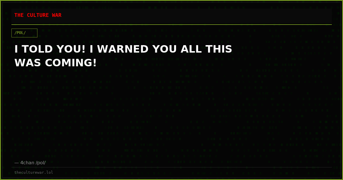 I TOLD YOU! I WARNED YOU ALL THIS WAS COMING!