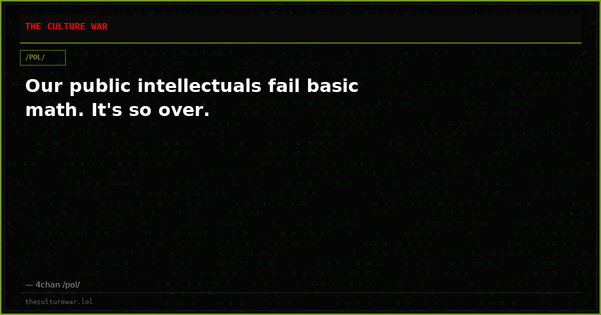 Our public intellectuals fail basic math. It's so over.