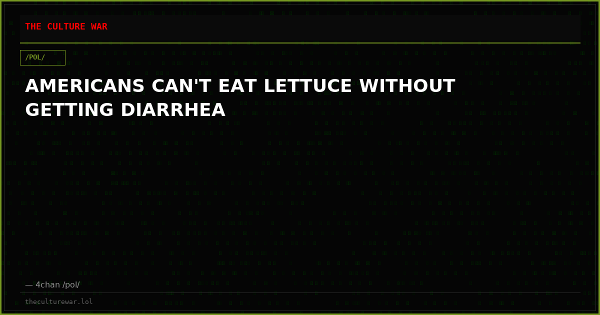 AMERICANS CAN'T EAT LETTUCE WITHOUT GETTING DIARRHEA