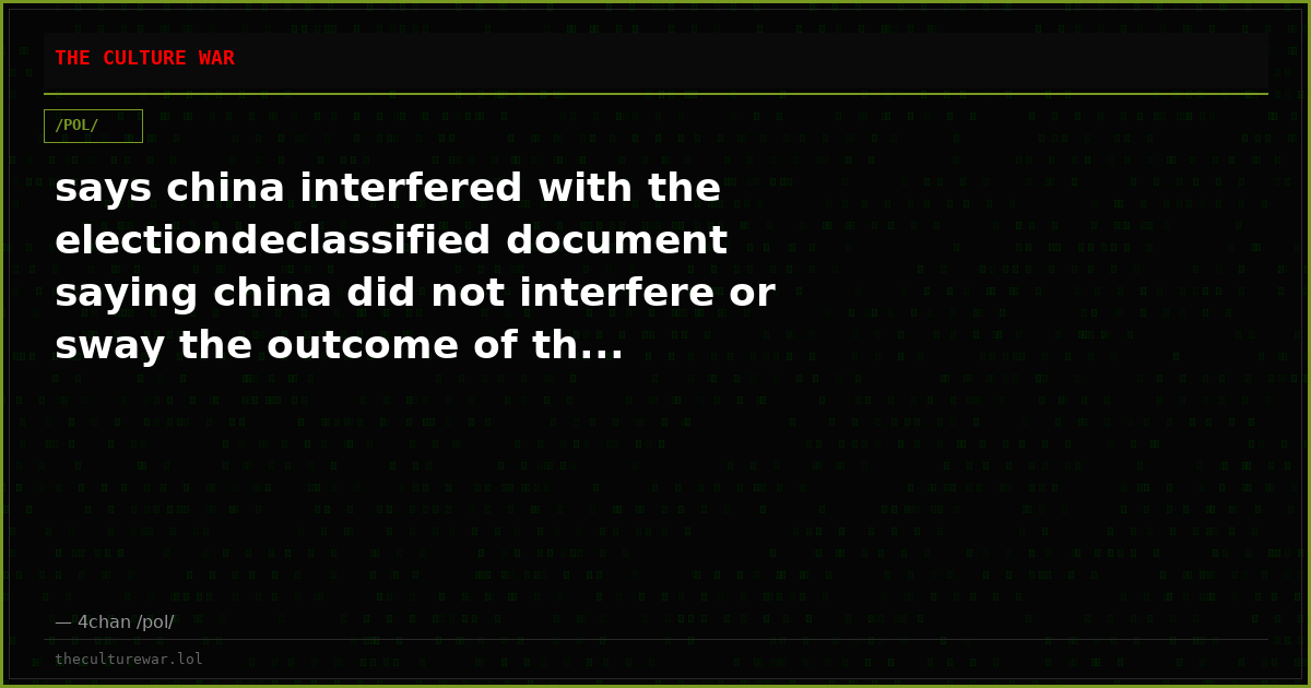 says china interfered with the electiondeclassified document saying china did not interfere or sway the outcome of th...