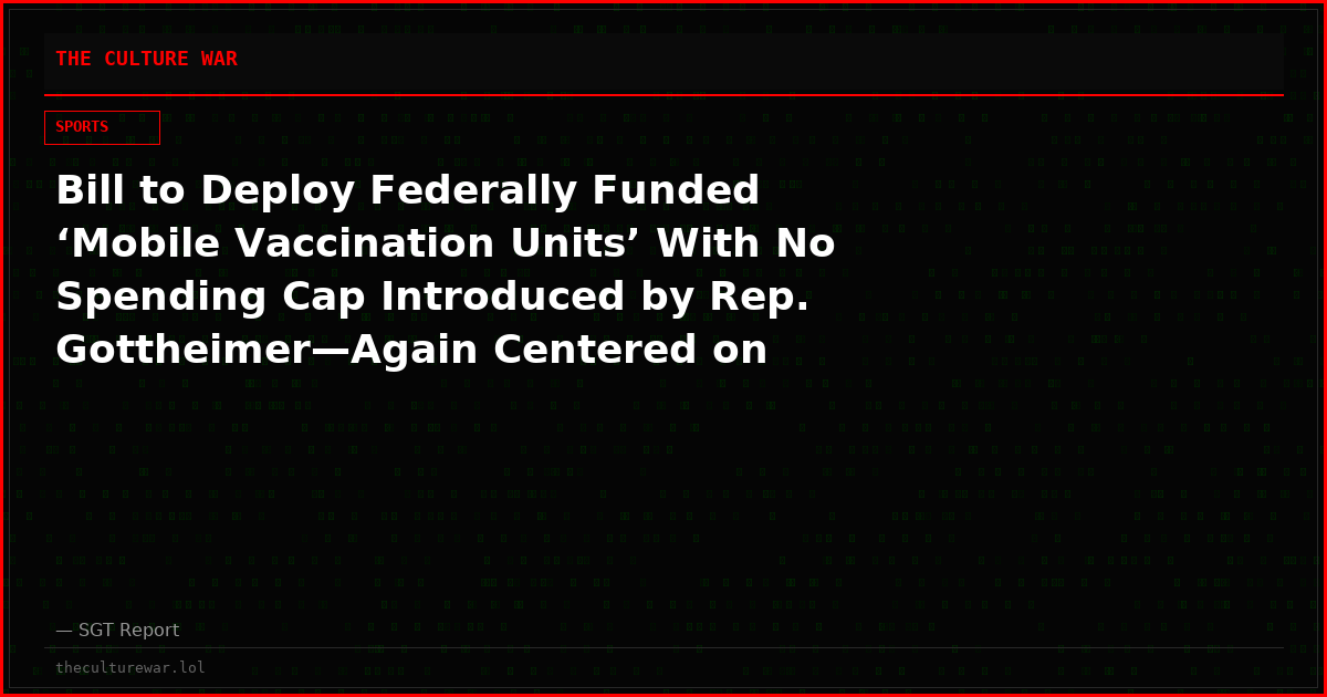 Bill to Deploy Federally Funded ‘Mobile Vaccination Units’ With No Spending Cap Introduced by Rep. Gottheimer—Again Centered on Influenza