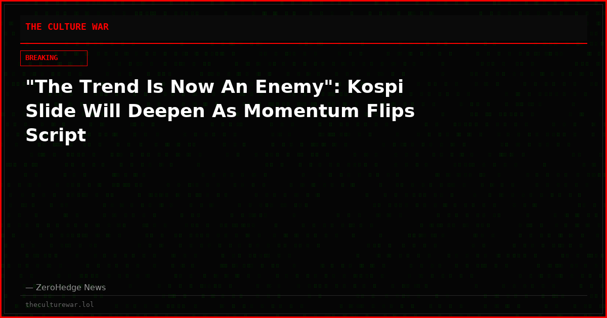 "The Trend Is Now An Enemy": Kospi Slide Will Deepen As Momentum Flips Script
