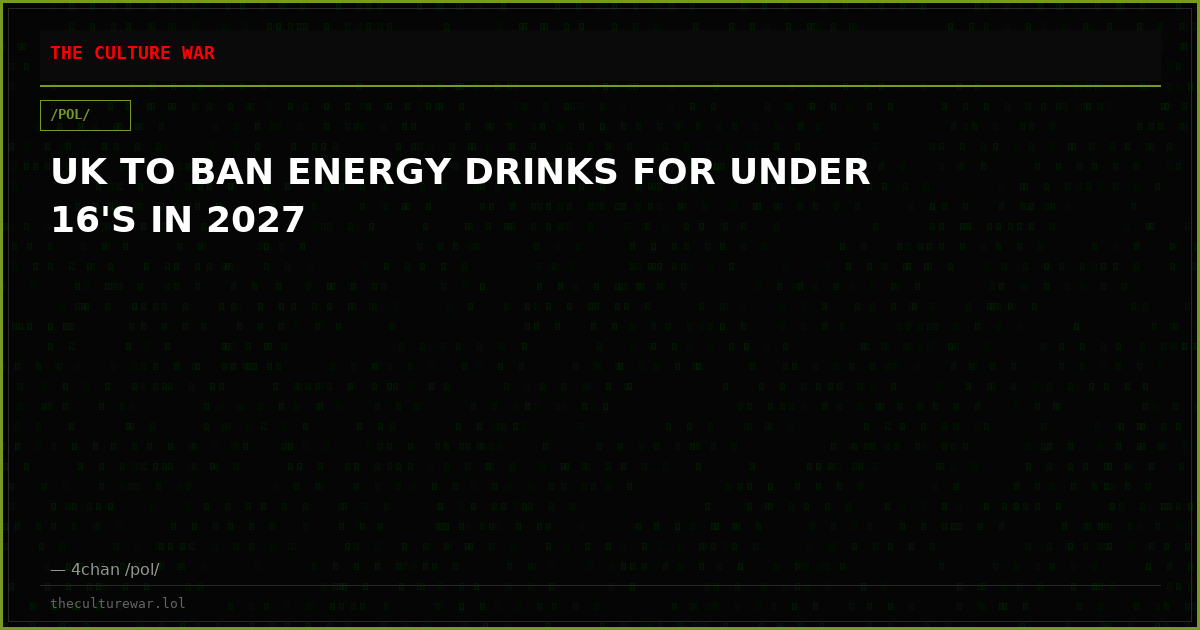 UK TO BAN ENERGY DRINKS FOR UNDER 16'S IN 2027