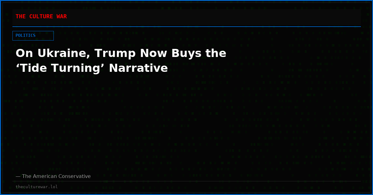 On Ukraine, Trump Now Buys the ‘Tide Turning’ Narrative