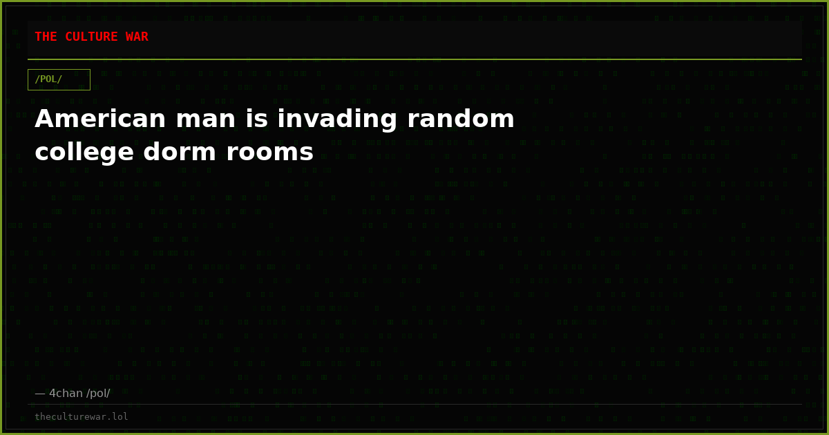 American man is invading random college dorm rooms