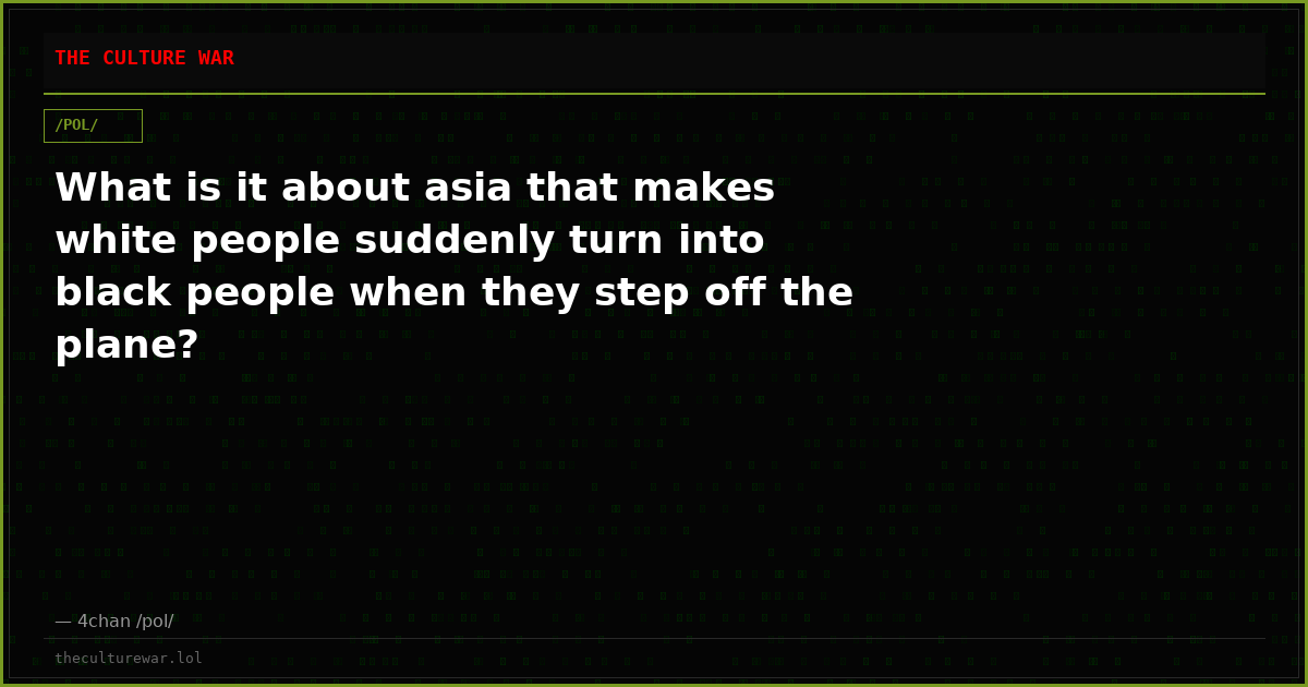 What is it about asia that makes white people suddenly turn into black people when they step off the plane?