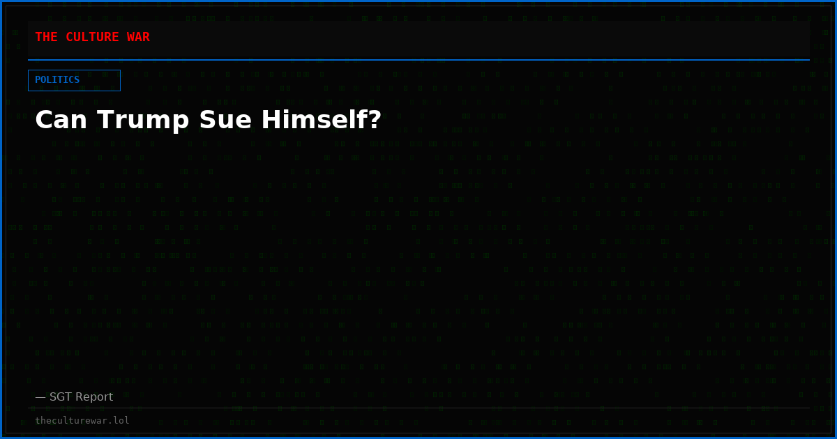 Can Trump Sue Himself?