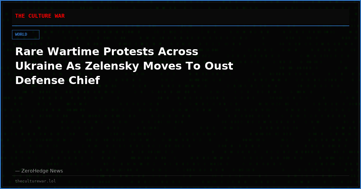 Rare Wartime Protests Across Ukraine As Zelensky Moves To Oust Defense Chief