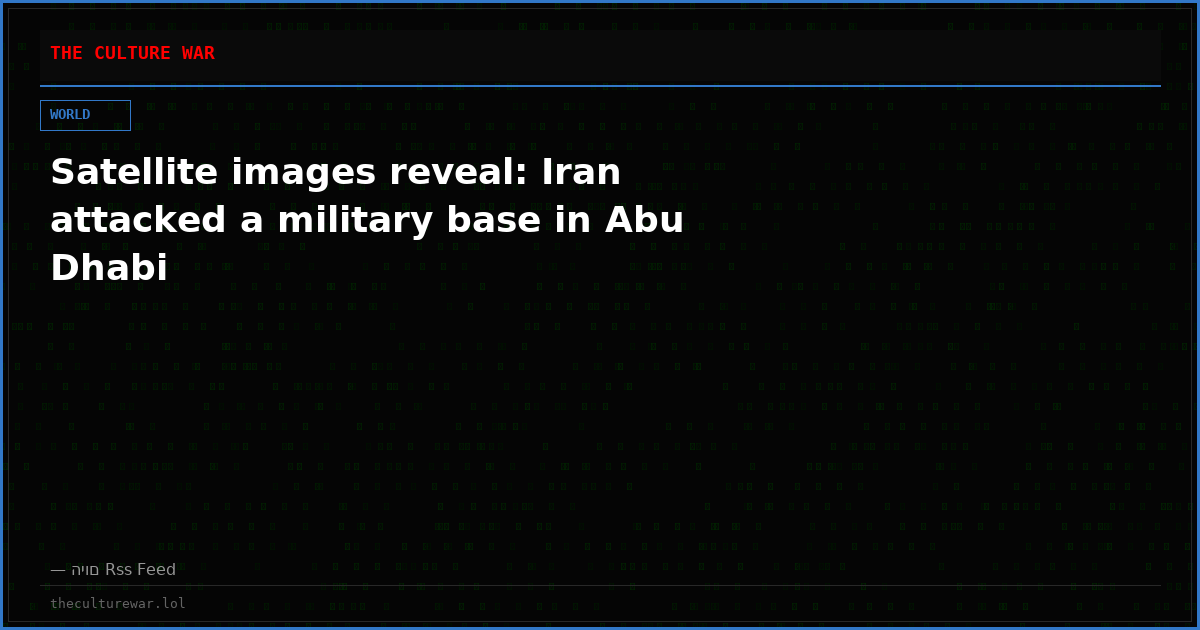 Satellite images reveal: Iran attacked a military base in Abu Dhabi