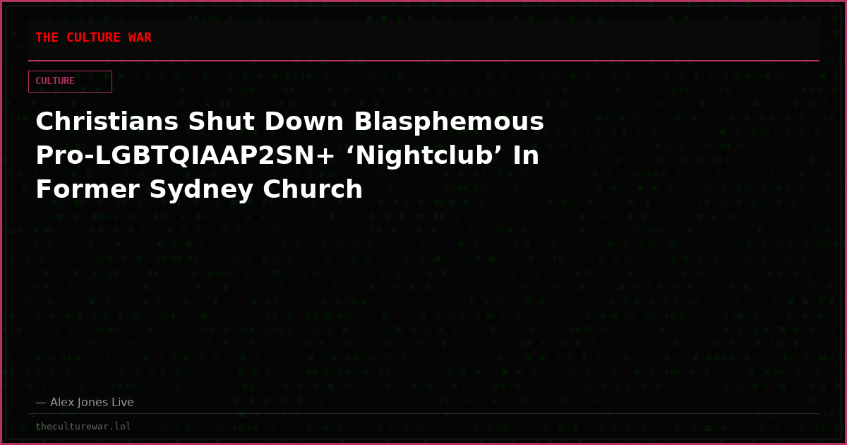 Christians Shut Down Blasphemous Pro-LGBTQIAAP2SN+ ‘Nightclub’ In Former Sydney Church