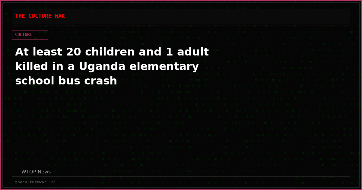 At least 20 children and 1 adult killed in a Uganda elementary school bus crash