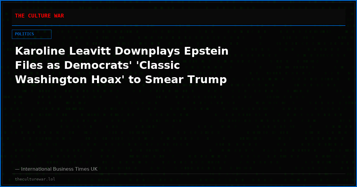 Karoline Leavitt Downplays Epstein Files as Democrats' 'Classic Washington Hoax' to Smear Trump