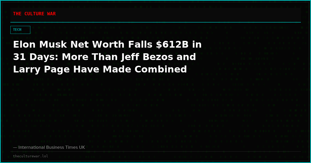 Elon Musk Net Worth Falls $612B in 31 Days: More Than Jeff Bezos and Larry Page Have Made Combined