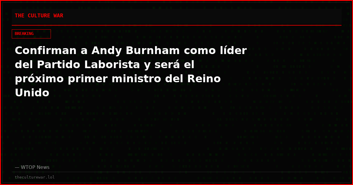 Confirman a Andy Burnham como líder del Partido Laborista y será el próximo primer ministro del Reino Unido