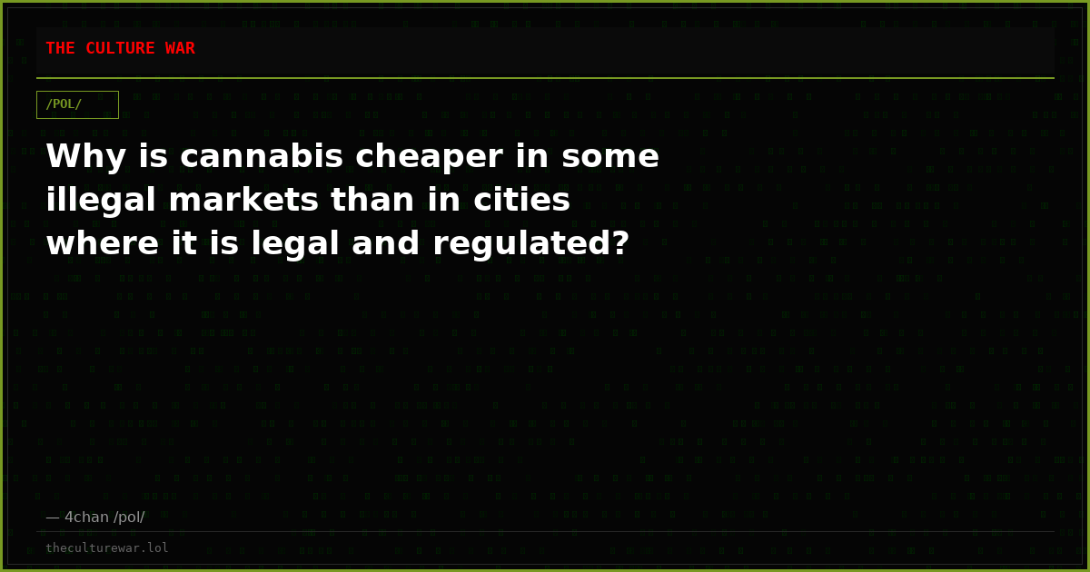 Why is cannabis cheaper in some illegal markets than in cities where it is legal and regulated?