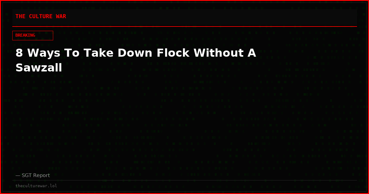 8 Ways To Take Down Flock Without A Sawzall