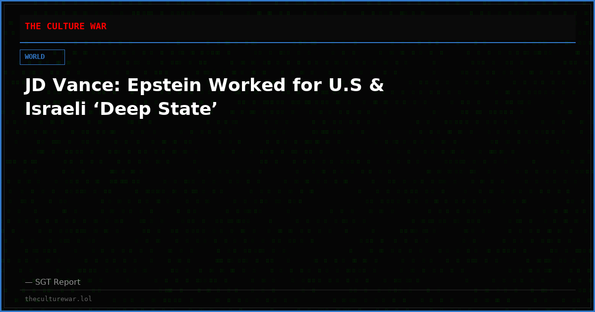 JD Vance: Epstein Worked for U.S & Israeli ‘Deep State’