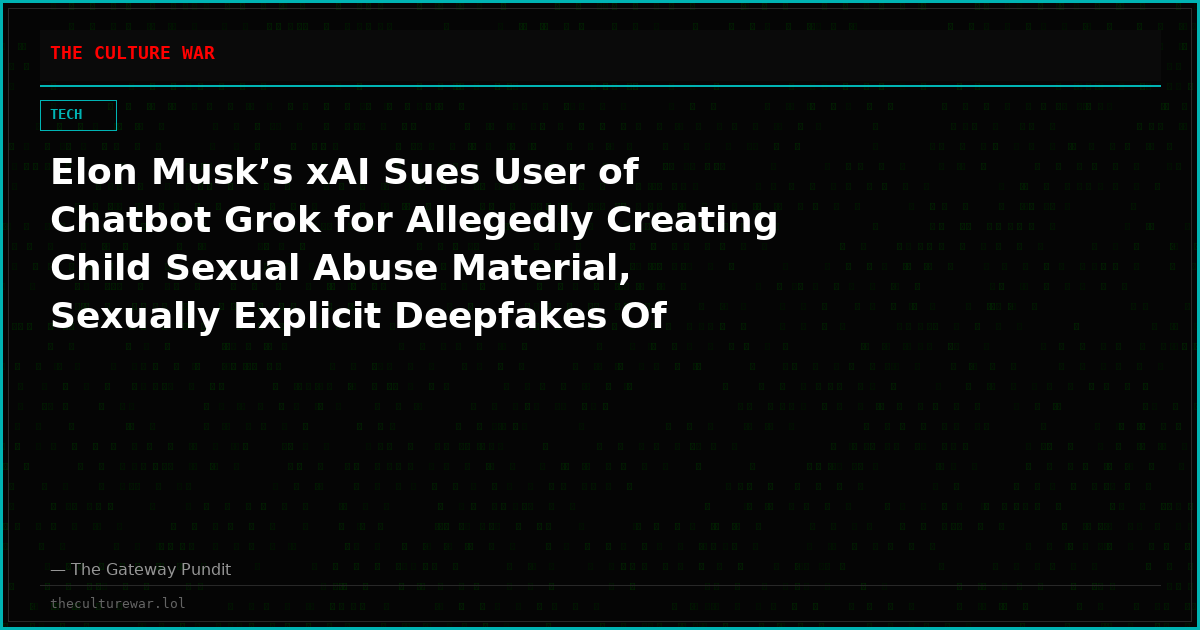 Elon Musk’s xAI Sues User of Chatbot Grok for Allegedly Creating Child Sexual Abuse Material, Sexually Explicit Deepfakes Of Adults