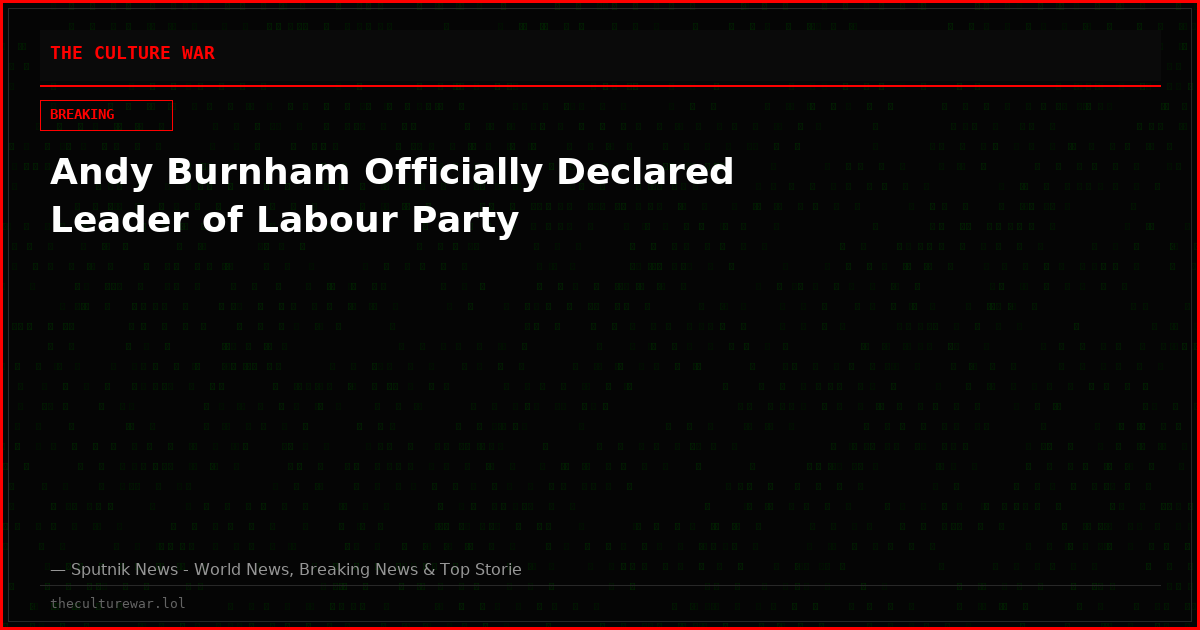 Andy Burnham Officially Declared Leader of Labour Party