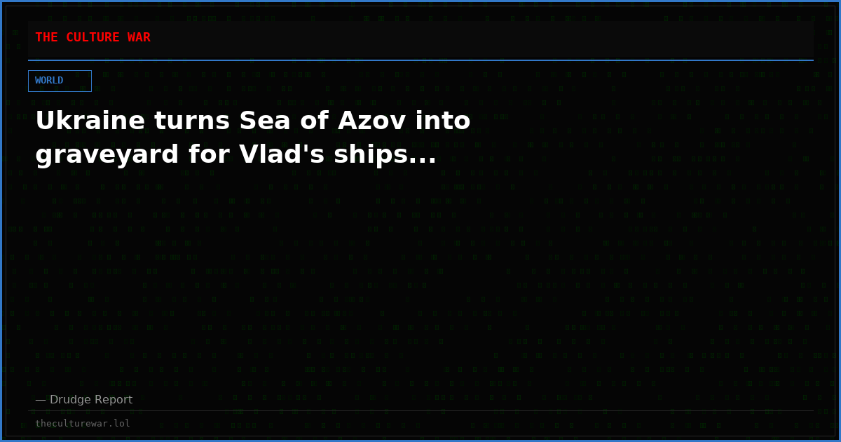 Ukraine turns Sea of Azov into graveyard for Vlad's ships...