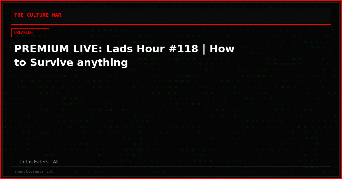 PREMIUM LIVE: Lads Hour #118 | How to Survive anything