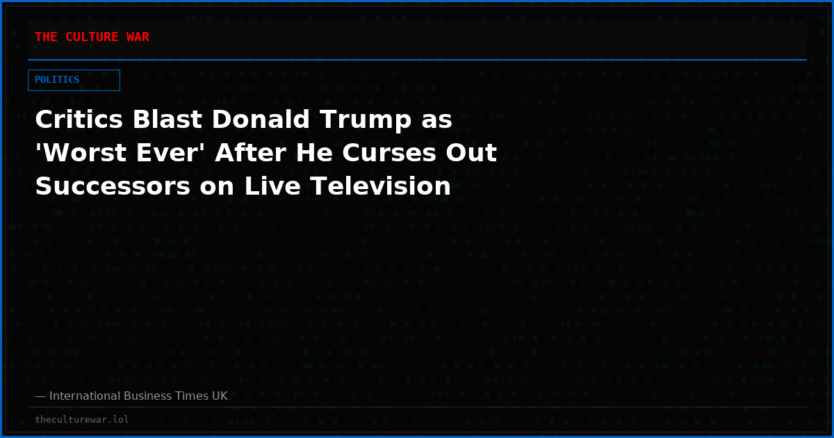 Critics Blast Donald Trump as 'Worst Ever' After He Curses Out Successors on Live Television