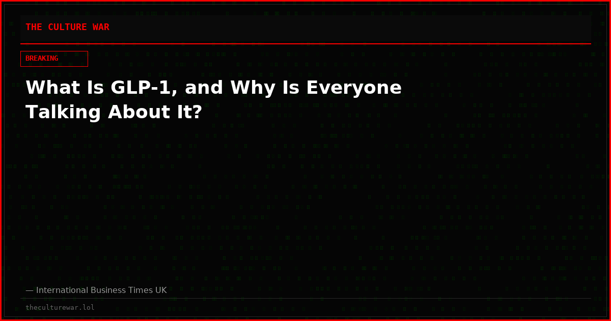 What Is GLP-1, and Why Is Everyone Talking About It?