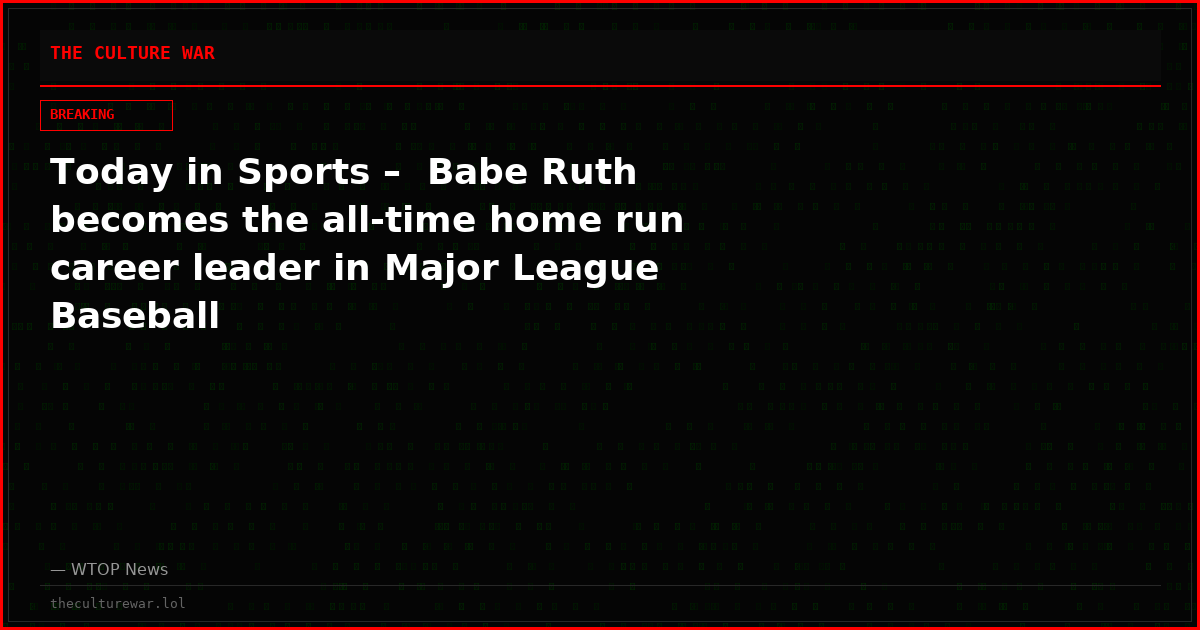 Today in Sports –  Babe Ruth becomes the all-time home run career leader in Major League Baseball