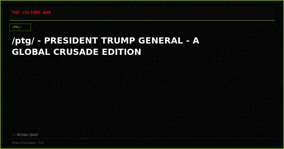 /ptg/ - PRESIDENT TRUMP GENERAL - A GLOBAL CRUSADE EDITION