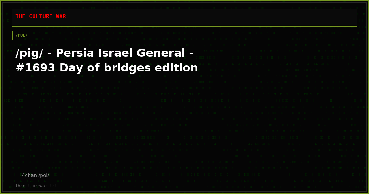 /pig/ - Persia Israel General - #1693 Day of bridges edition