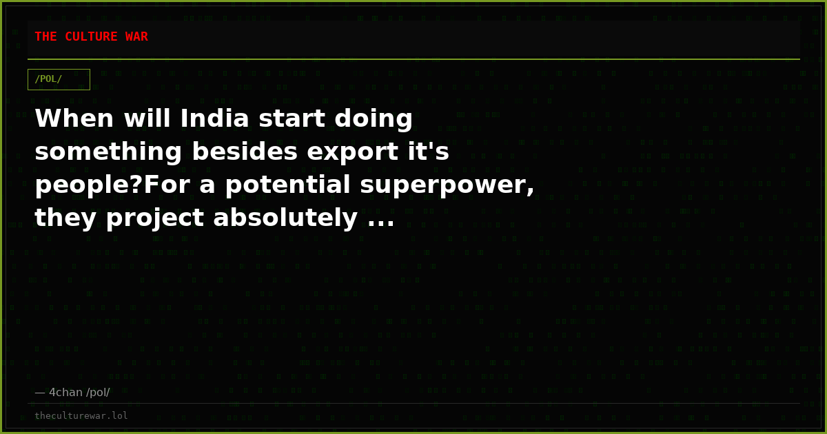 When will India start doing something besides export it's people?For a potential superpower, they project absolutely ...