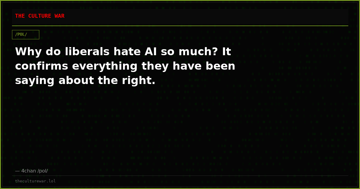 Why do liberals hate AI so much? It confirms everything they have been saying about the right.