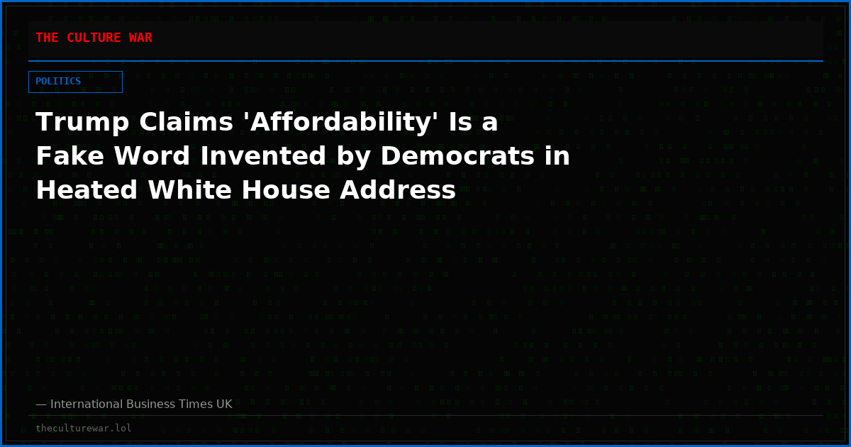 Trump Claims 'Affordability' Is a Fake Word Invented by Democrats in Heated White House Address