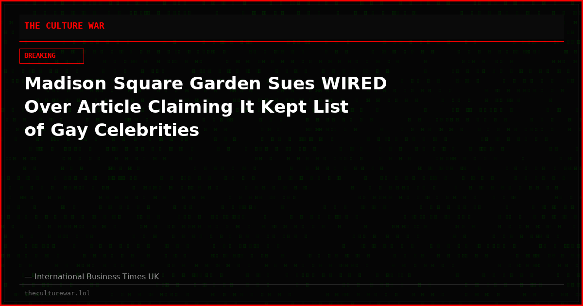 Madison Square Garden Sues WIRED Over Article Claiming It Kept List of Gay Celebrities